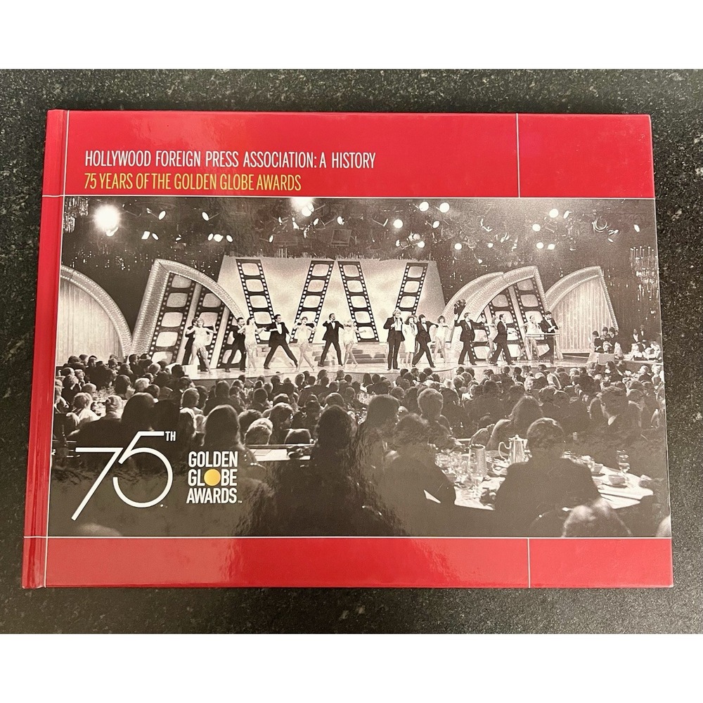 HOLLYWOOD FOREIGN PRESS ASSOCIATION: A HISTORY / 75 YEARS OF GOLDEN GLOBE AWARDS